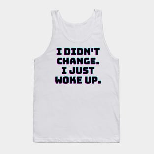 I didn't change. I just woke up. Tank Top